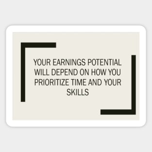 Your earning potential will depend on how you prioritize your time and when upgrade your skills Sticker